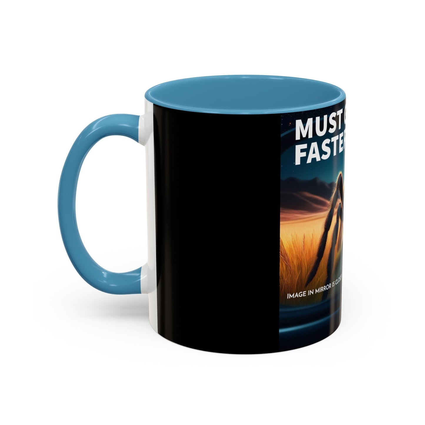 Must Go Faster Coffee Mug 11oz