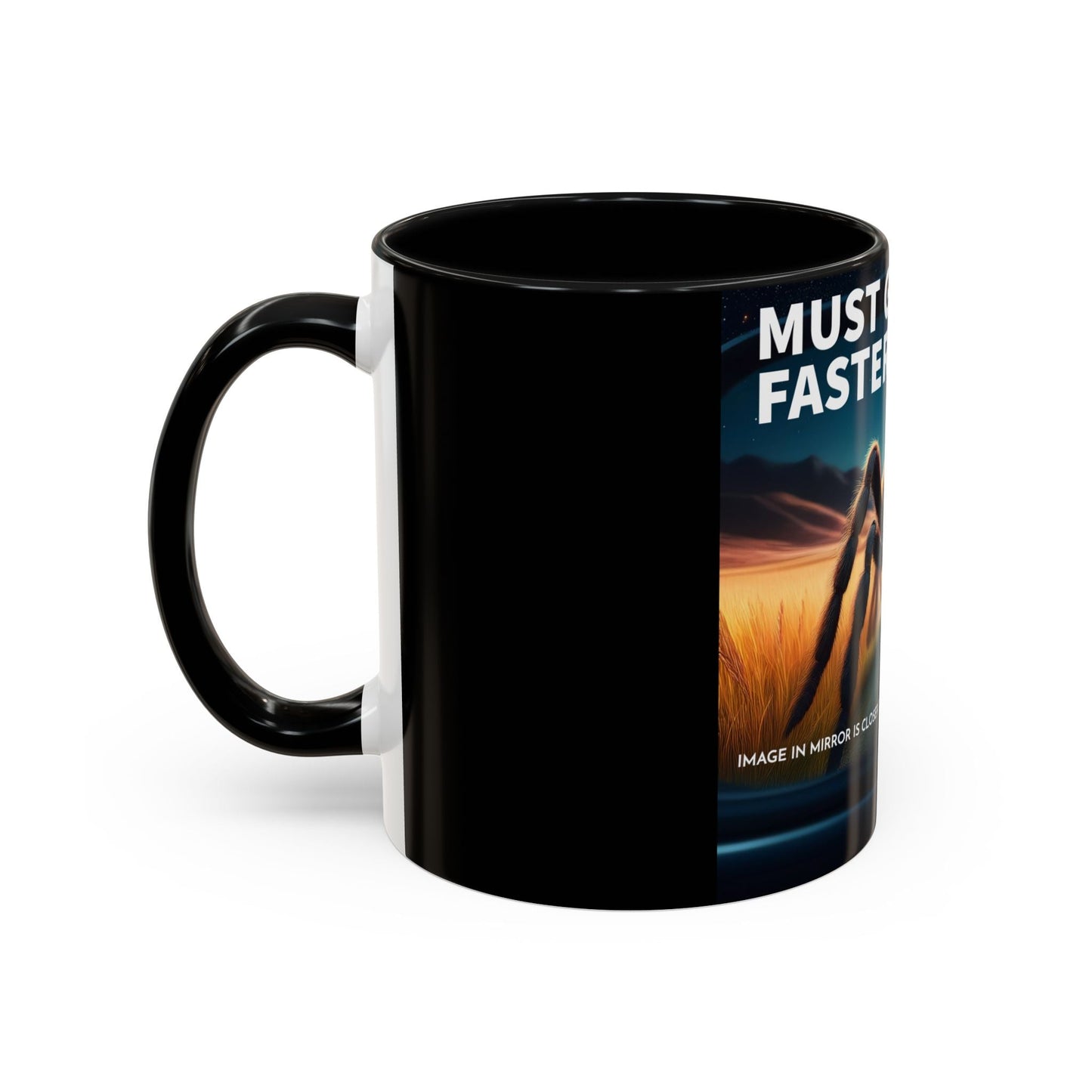 Must Go Faster Coffee Mug 11oz